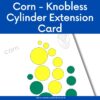 Free Sensorial Printable - Corn Knobless Cylinder Extension Card ...